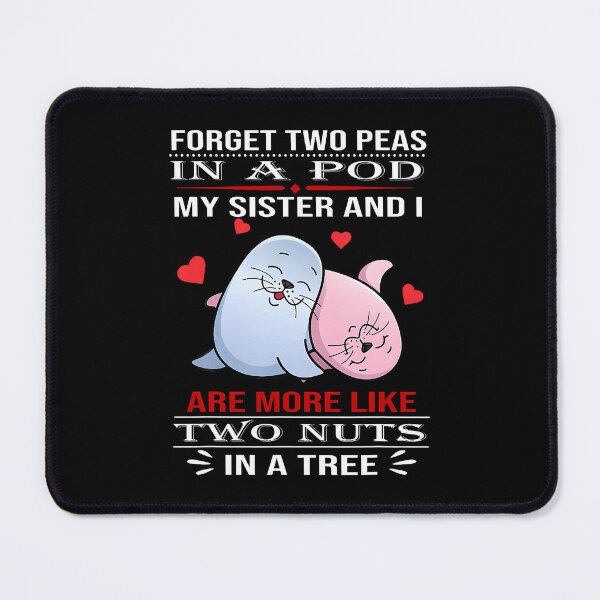 Item preview, Forget Two Peas In A Pod My Sister And I Are More Like Two designed and sold by GraceShelley.