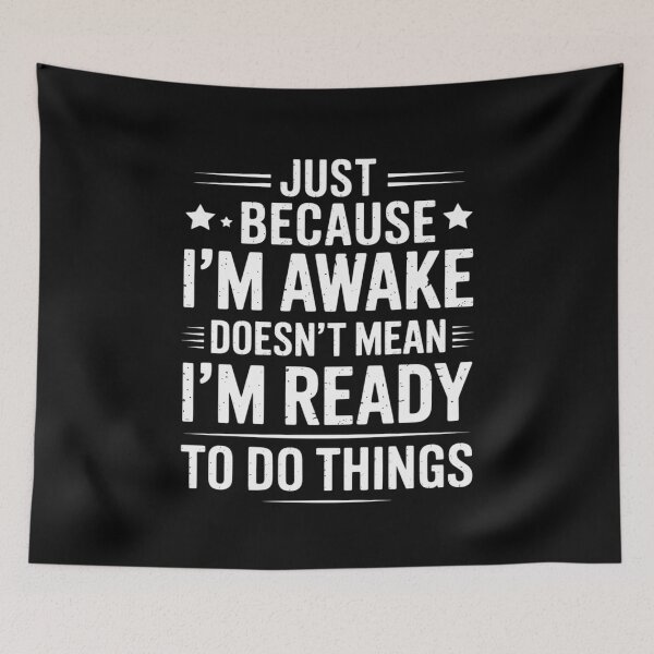 Item preview, Just Because I'm Awake for Tweens and Teens designed and sold by RustsyMin.