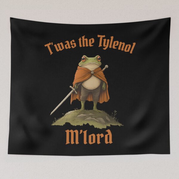 Item preview, Tylenol, Twas the Tylenol M'lord, Funny Anti RFK Jr Frog, Liberal Meme, Anti Trump designed and sold by johnfitz-tee.