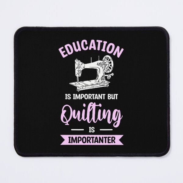 Item preview, Education Is Important But Quilting Is Importanter Sewing designed and sold by ToriCarylon.