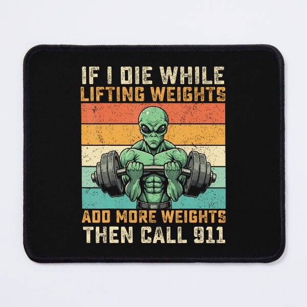 Item preview, If I Die While Lifting Weights Alien Funny Workout Gym Alien designed and sold by JanetCarolyn.