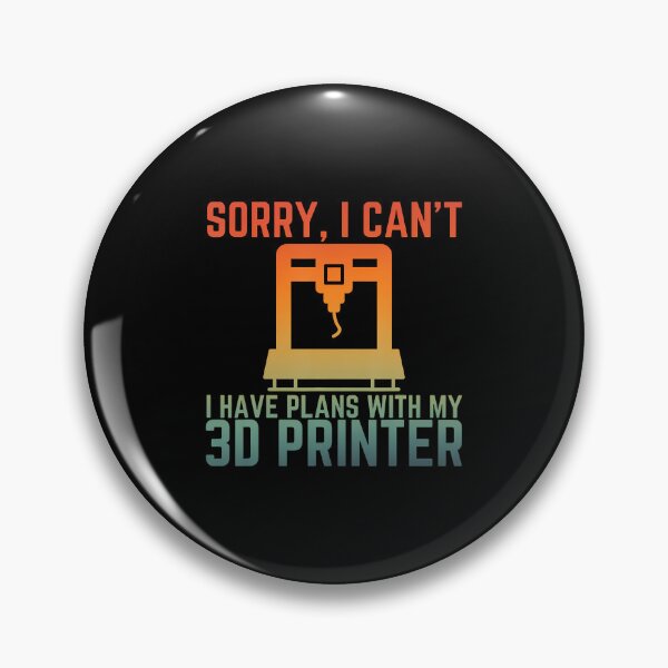 Item preview, Sorry I Can'T I Have Plans With 3D Printer Funny 3D Printing designed and sold by JanieLucia.