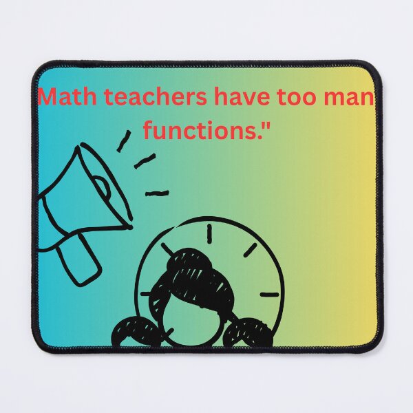 Item preview, "Math teachers have too many functions." designed and sold by mapacs100.