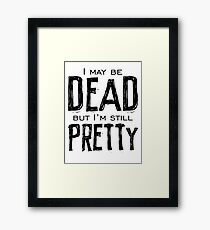dead and pretty Framed Print
