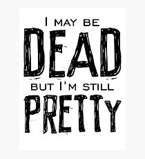 dead and pretty Photographic Print