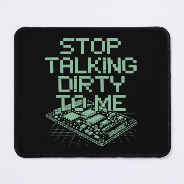 Item preview, Stop Talking Dirty to Me Circuit Board Pixel Tech Humor Design designed and sold by SplashTastic.
