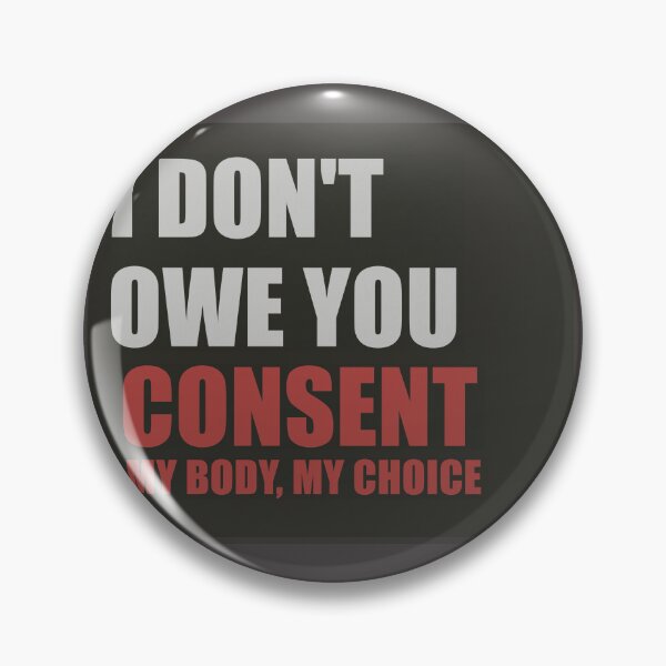 Item preview, I DON"T OWE YOU CONSENT - MY BODY MY CHOICE designed and sold by Wiibidi Creative.