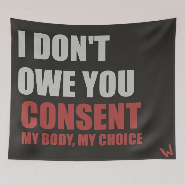 Item preview, I DON"T OWE YOU CONSENT - MY BODY MY CHOICE designed and sold by Wiibidi Creative.