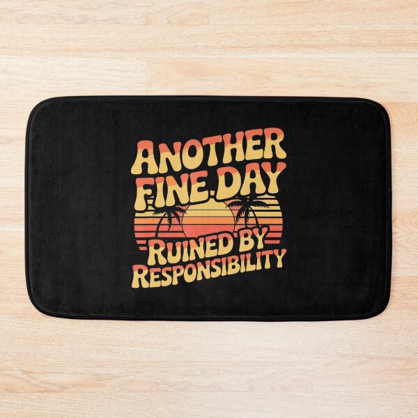 Item preview, Another Fine Day Ruined By Responsibility Funny Sarcastic designed and sold by DonnieJennie.