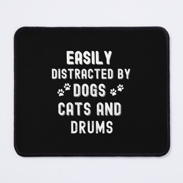 Item preview, Easily Distracted By Dogs Cats Drums Playing Drums designed and sold by DonnieJennie.