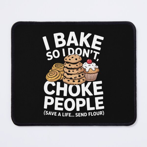 Item preview, I Bake So I Don_t Choke People Funny Baker Pastry Baking designed and sold by cosmicncozyS.