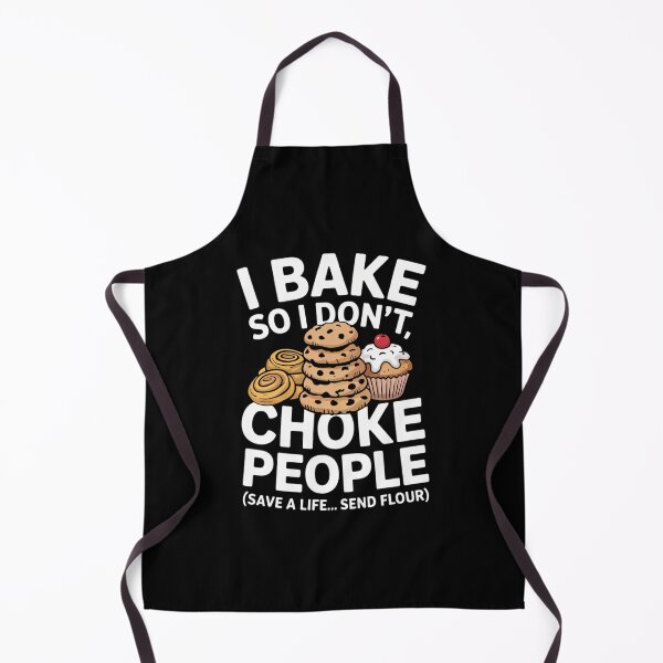 Item preview, I Bake So I Don_t Choke People Funny Baker Pastry Baking designed and sold by cosmicncozyS.