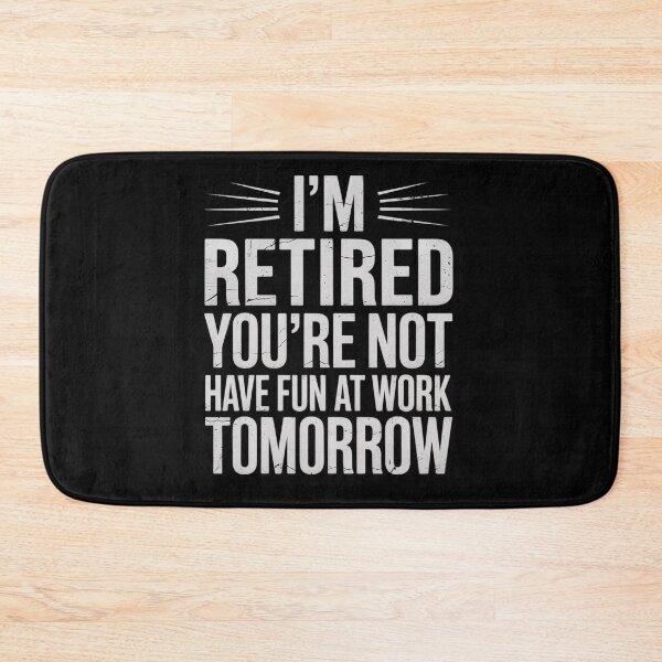 Item preview, Pun I'm Retired You're Not Have Fun At Work Tomorrow  designed and sold by MyzoToyota.