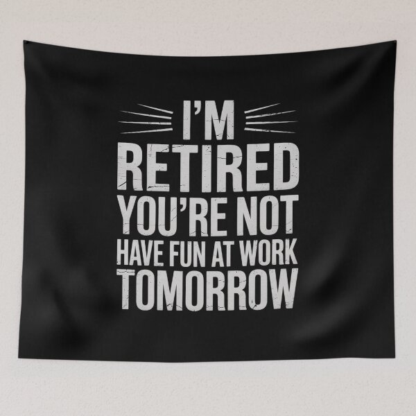 Item preview, Pun I'm Retired You're Not Have Fun At Work Tomorrow  designed and sold by MyzoToyota.