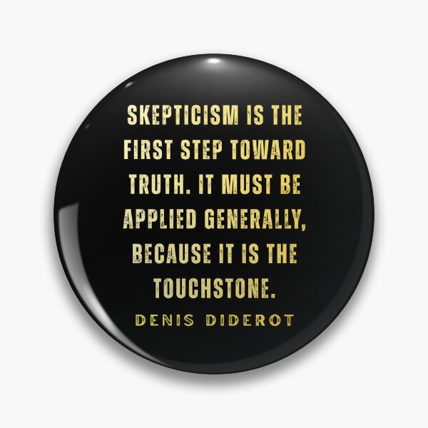 Item preview, Denis Diderot quote: Skepticism is the first step toward truth. It must be applied generally, because it is the touchstone. designed and sold by artbleed.