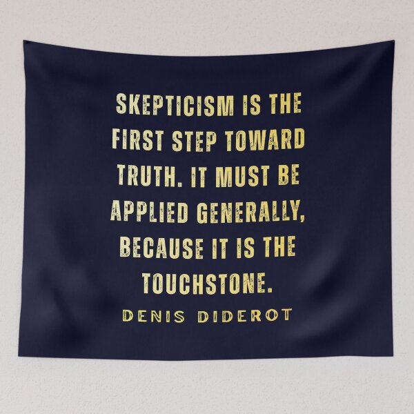 Item preview, Denis Diderot quote: Skepticism is the first step toward truth. It must be applied generally, because it is the touchstone. designed and sold by artbleed.