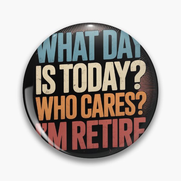 Item preview, Retirement What Day Is It Today Who Cares I'm Retired  designed and sold by MyzoToyota.