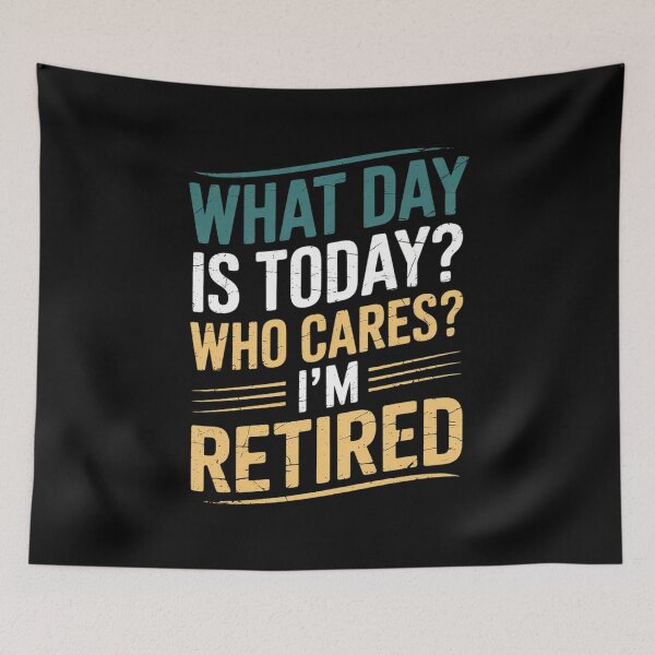Item preview, Retirement What Day Is Today Who Cares I'm Retired  designed and sold by MyzoToyota.