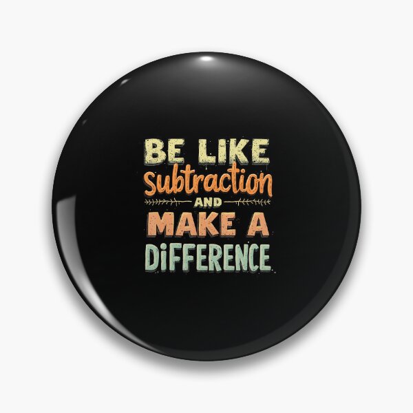 Item preview, Be Like Subtraction And Make A Difference Funny Math Teacher designed and sold by HollyTrina1.