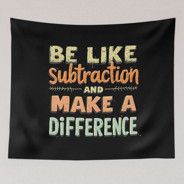 Item preview, Be Like Subtraction And Make A Difference Funny Math Teacher designed and sold by HollyTrina1.