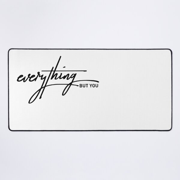 Item preview, Everything But You Relatable Sarcastic Love Quote designed and sold by ReggieDior.