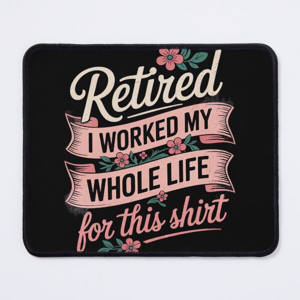 Item preview, Retired Women Retirement I Worked My Whole Life For This designed and sold by MyzoToyota.