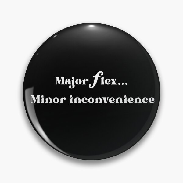 Item preview, Major Flex, Minor Inconvenience designed and sold by Snare & Tear.