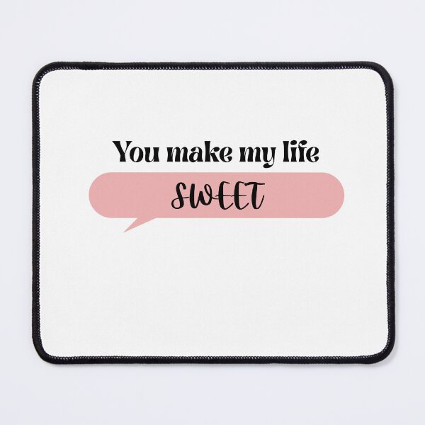 Item preview, You Make My Life Sweet designed and sold by Pipppo.