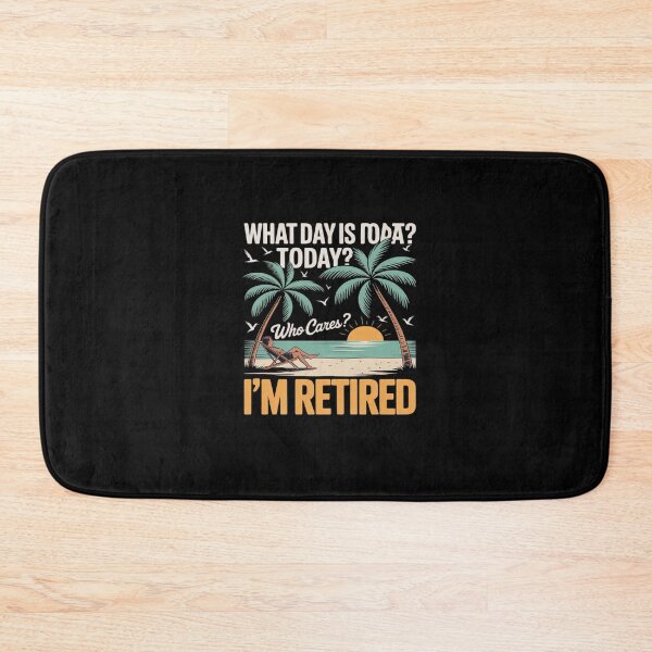 Item preview, Retirement What day is today who cares I'm retired  designed and sold by RsFilsingerArt.