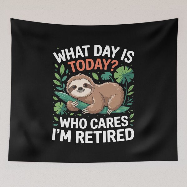 Item preview, Retirement What Day Is Today Who Cares I'm Retired Sloth  designed and sold by RsFilsingerArt.