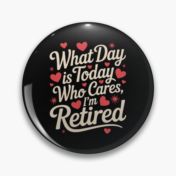 Item preview, Retirement What Day Is Today Who Cares I'm Retired2  designed and sold by RsFilsingerArt.
