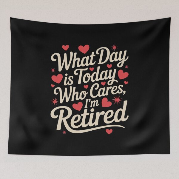 Item preview, Retirement What Day Is Today Who Cares I'm Retired2  designed and sold by RsFilsingerArt.