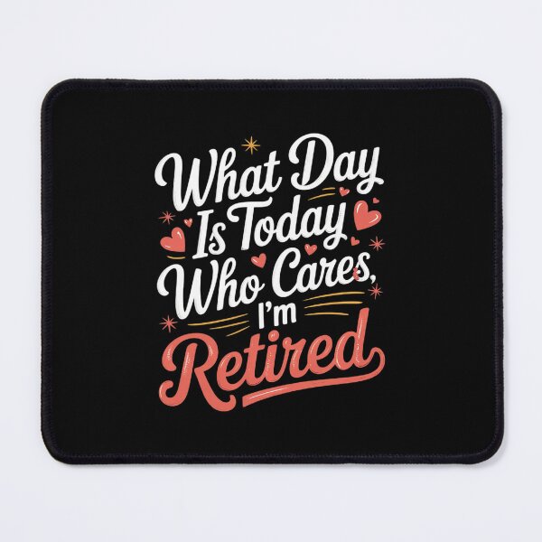Item preview, Retirement What Day Is Today Who Cares I'm Retired3 designed and sold by RsFilsingerArt.
