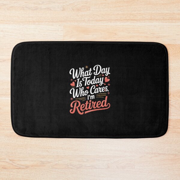 Item preview, Retirement What Day Is Today Who Cares I'm Retired3  designed and sold by RsFilsingerArt.