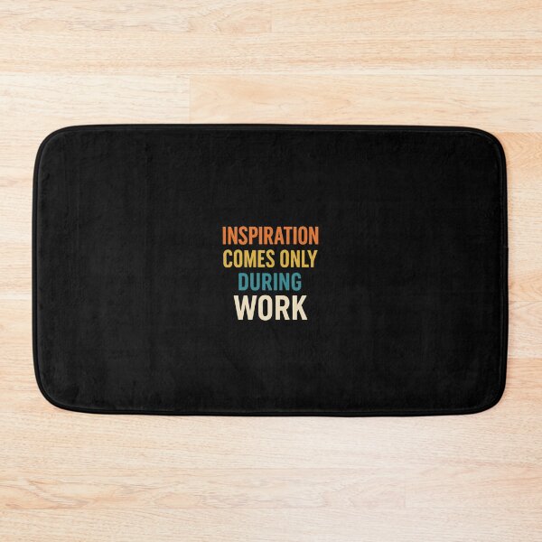 Item preview, INSPIRATION COMES ONLY DURING WORK designed and sold by Motivive.