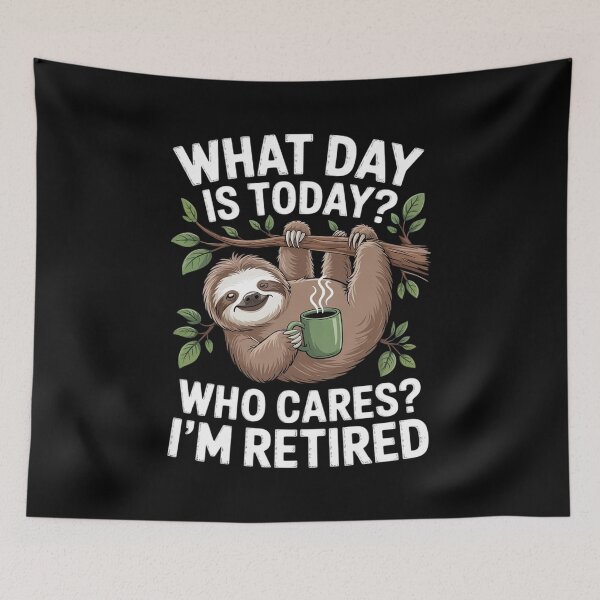 Item preview, Cute Sloth What Day Is Today Who Cares Im Retired  designed and sold by RsFilsingerArt.