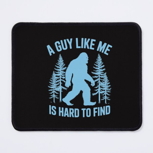 Item preview, Bigfoot A Guy Like Me Is Hard To Forest Find designed and sold by CareTopping.