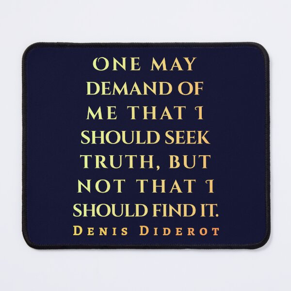 Item preview, Denis Diderot: One may demand of me that I should seek truth, but not that I should find it. designed and sold by artbleed.