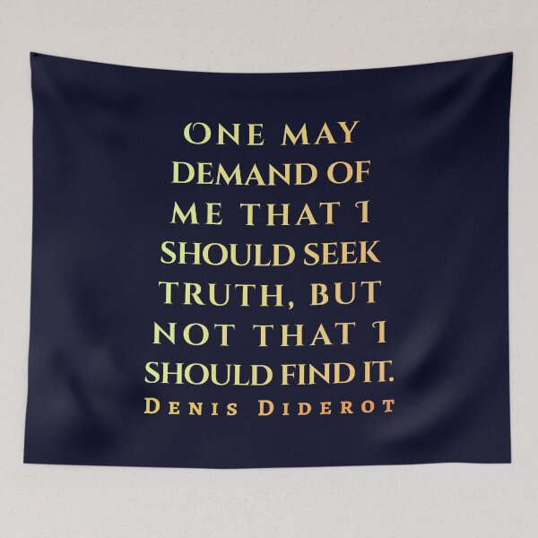Item preview, Denis Diderot: One may demand of me that I should seek truth, but not that I should find it. designed and sold by artbleed.