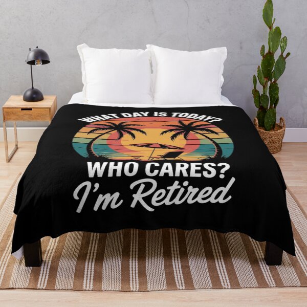 Item preview, What Day Is Today Who Cares I'm Retired - Retirement  designed and sold by RsFilsingerArt.