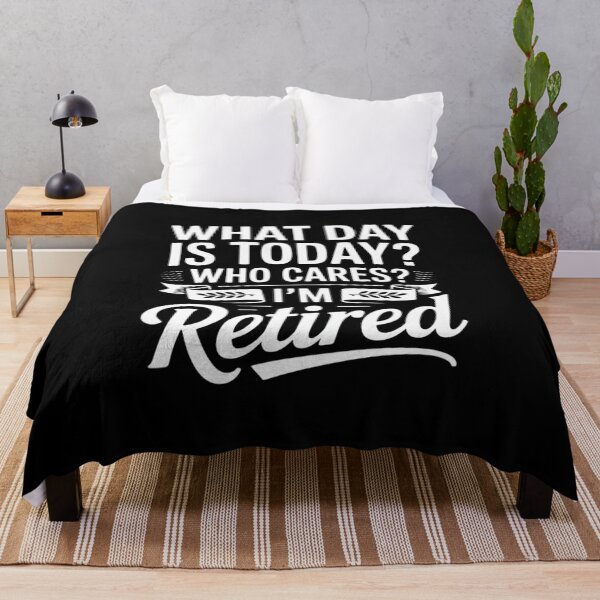 Item preview, What Day Is Today Who Cares I'm Retired - Retirement02  designed and sold by RsFilsingerArt.