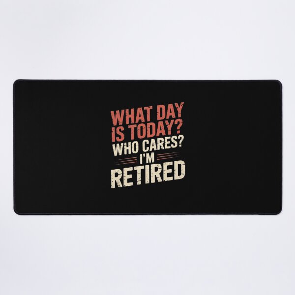 Item preview, What day is today who cares I'm retired 3 designed and sold by RsFilsingerArt.