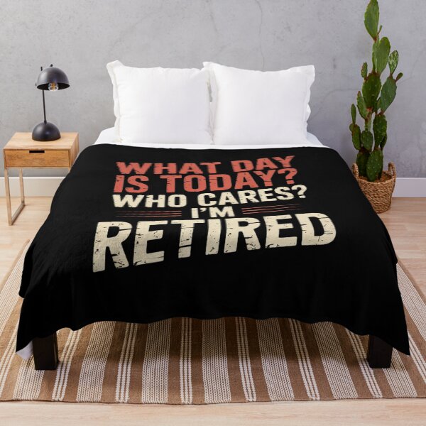 Item preview, What day is today who cares I'm retired 3  designed and sold by RsFilsingerArt.