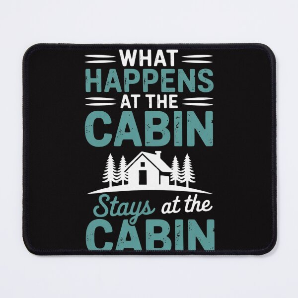 Item preview, What Happens At The Cabin Stays In The Cabin designed and sold by MuteElevent.