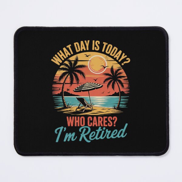 Item preview, What Day Is Today Who Cares I'm Retired Apparel designed and sold by RsFilsingerArt.