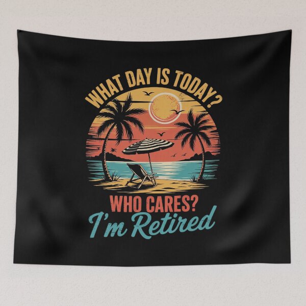 Item preview, What Day Is Today Who Cares I'm Retired Apparel  designed and sold by RsFilsingerArt.