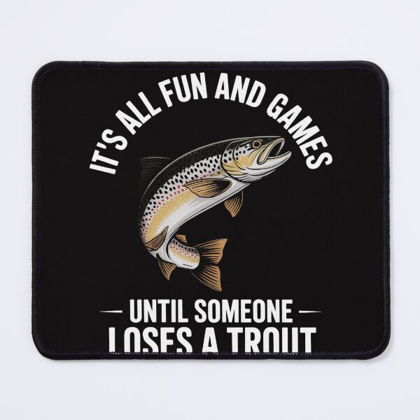 Item preview, Trout Fishing It's all and games until someone loses designed and sold by MuteElevent.