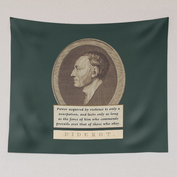 Item preview, Diderot quote: Power acquired by violence is only a usurpation, and lasts only as long as the force of him who commands prevails over that of those who obey. designed and sold by artbleed.