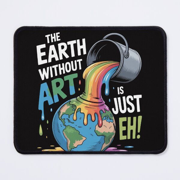 Item preview, The Earth Without Art Is Just Eh Planet Art designed and sold by OlafLica.