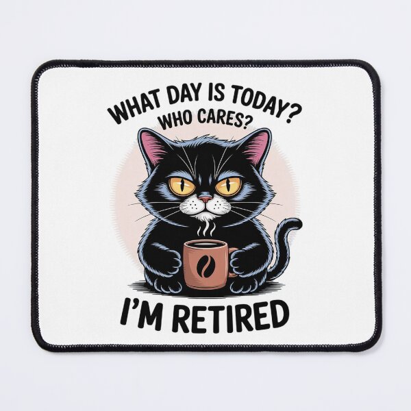 Item preview, What Day Is Today Who Cares I'm Retired Cat Coffee 10 designed and sold by RoyTill0Art.